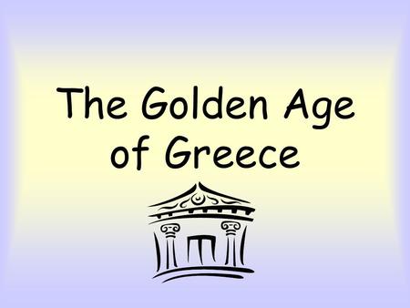 The Golden Age of Greece. Greek Achievements Literature Aesop’s Fables The Iliad by Homer The Odyssey by Homer.