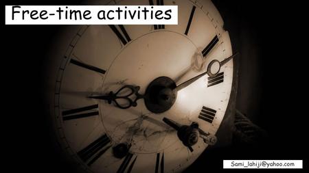 Free-time activities Sami_lahiji@yahoo.com.