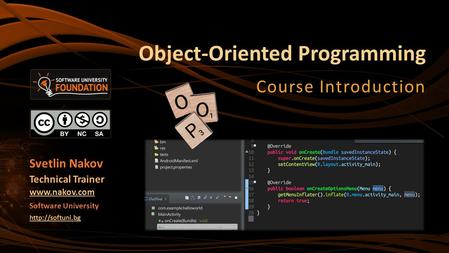 Object-Oriented Programming Course Introduction Svetlin Nakov Technical Trainer  Software University