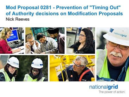 Mod Proposal 0281 - Prevention of Timing Out of Authority decisions on Modification Proposals Nick Reeves.