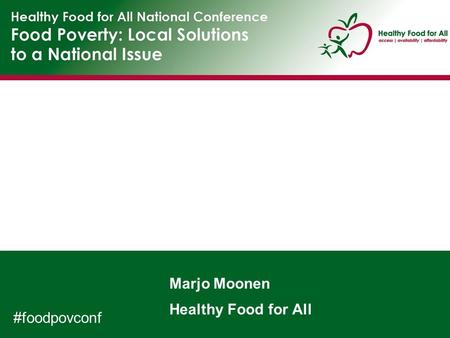 Marjo Moonen Healthy Food for All #foodpovconf. Food Poverty The inability to afford or access healthy food.