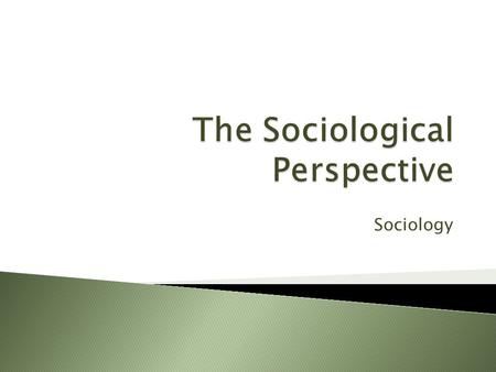 Sociology.  What does society look like?  What is sociology?  Levels of Analysis  The Sociological Perspective  Starting your sociological journey.