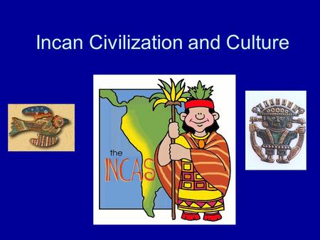 Incan Civilization and Culture
