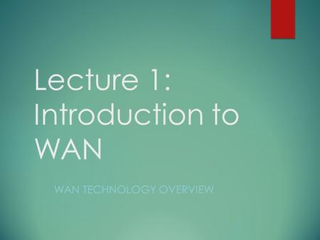 Lecture 1: Introduction to WAN