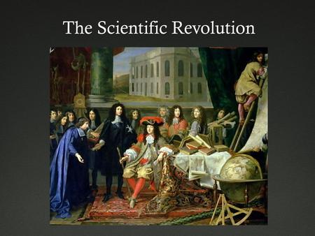 The Scientific Revolution. Middle AgesMiddle Ages  Scientific authorities included:  Ancient Greeks  Ptolemy  Aristotle  The Bible.
