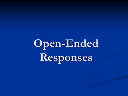 Open-Ended Responses. The Basics Your open-ended response can be broken down into three parts: The Answer The Evidence The Analysis/Commentary.