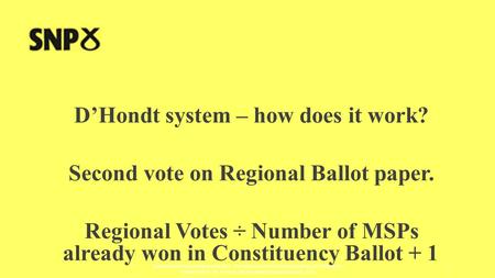 D’Hondt system – how does it work? Second vote on Regional Ballot paper. Regional Votes ÷ Number of MSPs already won in Constituency Ballot + 1 AUTHORED.