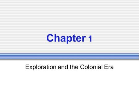 Chapter 1 Exploration and the Colonial Era. Early British Colonies 1607  Jamestown, Virginia  First permanent English settlement in America  John Smith.
