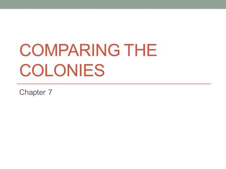 COMPARING THE COLONIES Chapter 7. English Colonial Expansion Great Britain was an unstable place in the 16 th century (1500-1600). Great Britain included.