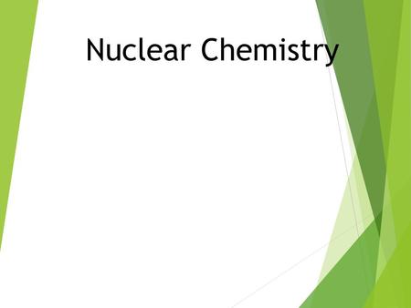 Nuclear Chemistry. Radioactivity The process by which materials give off such rays radioactivity; the rays and particles emitted by a radioactive source.