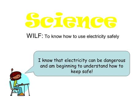 WILF: To know how to use electricity safely