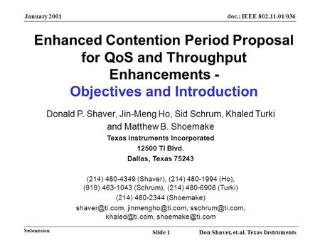 January 2001 Don Shaver, et.al. Texas InstrumentsSlide 1 doc.: IEEE 802.11-01/036 Submission Enhanced Contention Period Proposal for QoS and Throughput.