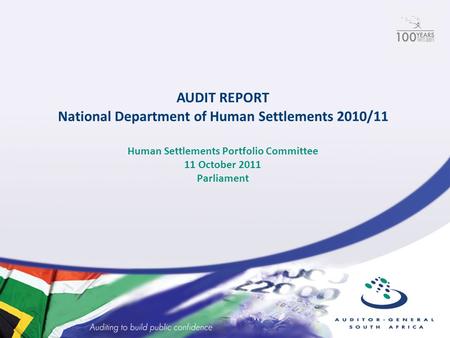 AUDIT REPORT National Department of Human Settlements 2010/11 Human Settlements Portfolio Committee 11 October 2011 Parliament.