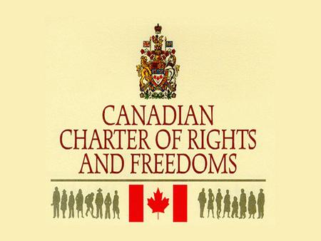 Outline: What is the Canadian Charter of Rights and Freedoms What are rights and freedoms Limits of rights and freedoms.
