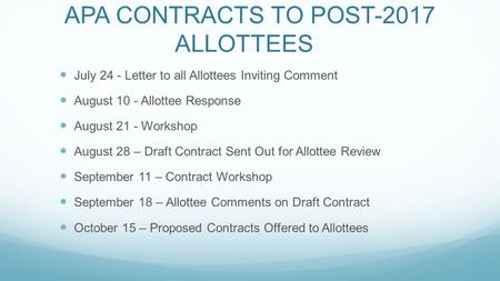 APA CONTRACTS TO POST-2017 ALLOTTEES July 24 - Letter to all Allottees Inviting Comment August 10 - Allottee Response August 21 - Workshop August 28 –