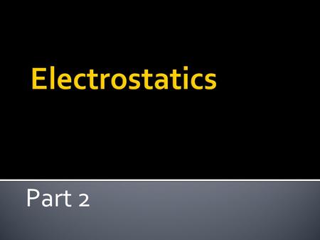 Part 2.  Conductors:  Materials where electrons flow freely.  Electrons are loose in atom  Examples - Metals (silver, copper, gold, aluminum, iron,