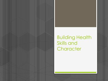 Building Health Skills and Character. Objectives  Demonstrate communication skills in building and maintaining healthy relationships.  Demonstrate refusal.