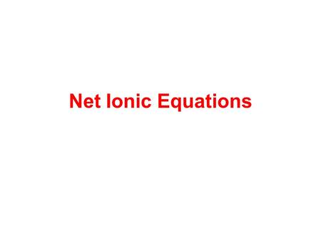 Net Ionic Equations.
