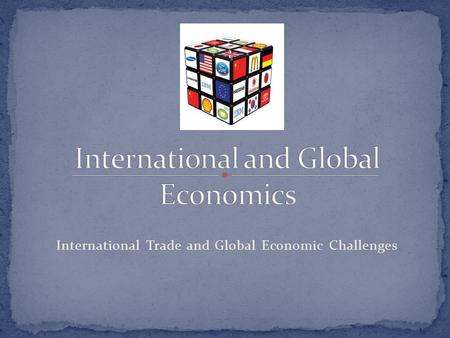 International Trade and Global Economic Challenges.