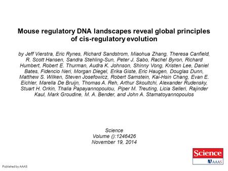 Mouse regulatory DNA landscapes reveal global principles of cis-regulatory evolution by Jeff Vierstra, Eric Rynes, Richard Sandstrom, Miaohua Zhang, Theresa.