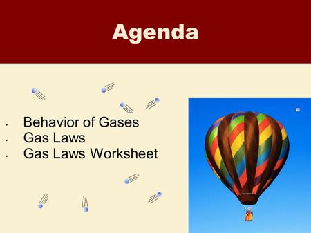 Agenda Behavior of Gases Gas Laws Gas Laws Worksheet.
