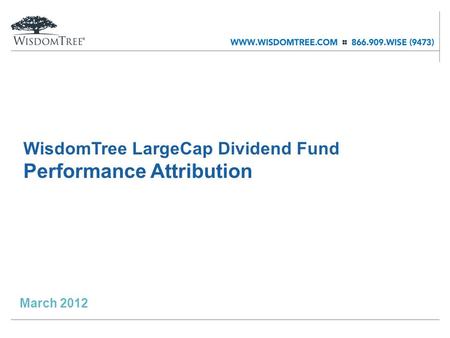 WisdomTree LargeCap Dividend Fund Performance Attribution March 2012.