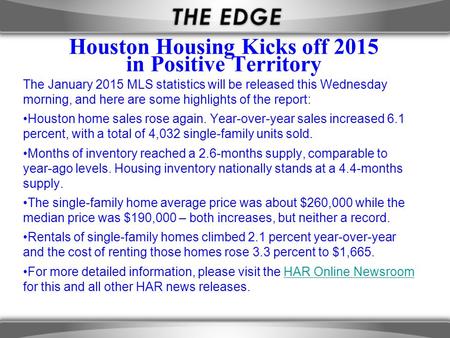 Houston Housing Kicks off 2015 in Positive Territory The January 2015 MLS statistics will be released this Wednesday morning, and here are some highlights.