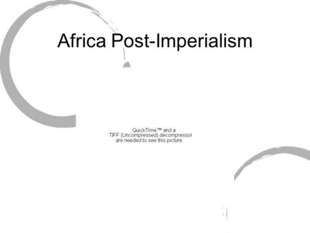 Africa Post-Imperialism. Nationalism and Independence Roots: Early 1900’s Goal: Independence Plan: To create a sense of unity amongst the diverse groups.