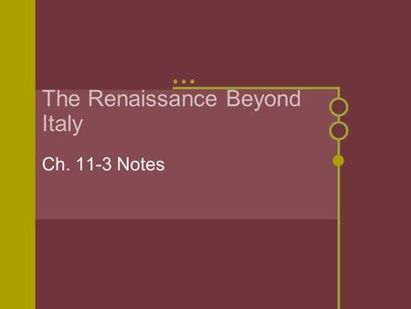 The Renaissance Beyond Italy Ch. 11-3 Notes. The Spread of New Ideas Johann Gutenberg, a German man living in the mid-1400s, developed a printing press.