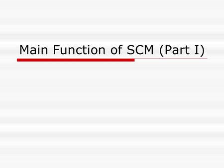 Main Function of SCM (Part I)