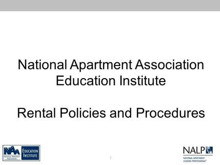 National Apartment Association Education Institute Rental Policies and Procedures 1.