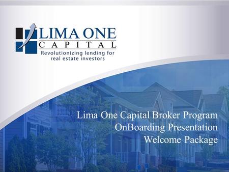 Lima One Capital Broker Program OnBoarding Presentation Welcome Package.