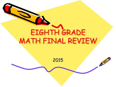 EIGHTH GRADE MATH FINAL REVIEW 2015. Evaluate each expression for the given values of the variables. 1. 6x + 9 for x = 3 2. x + 14 for x = 8 3. 4x + 3y.