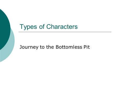Types of Characters Journey to the Bottomless Pit.