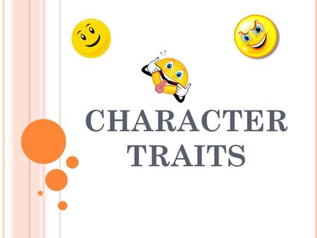CHARACTER TRAITS. W HY IS THIS IMPORTANT ? Helps you relate to the character Helps you understand what the character is like Makes the character more.