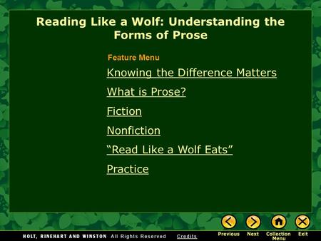 Knowing the Difference Matters What is Prose? Fiction Nonfiction “Read Like a Wolf Eats” Practice Reading Like a Wolf: Understanding the Forms of Prose.