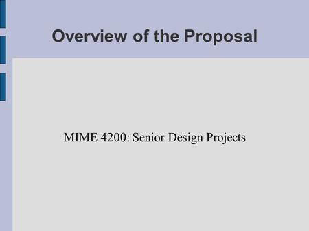 Overview of the Proposal MIME 4200: Senior Design Projects.