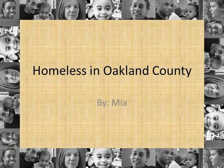Homeless in Oakland County By: Mia. What is the need? Food Shelter Medical care Clothes Education Jobs.