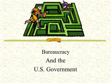 Bureaucracy And the U.S. Government. Characteristics of Bureaucracy Hierarchical Authority Pyramid structure The top have control and direct those below.