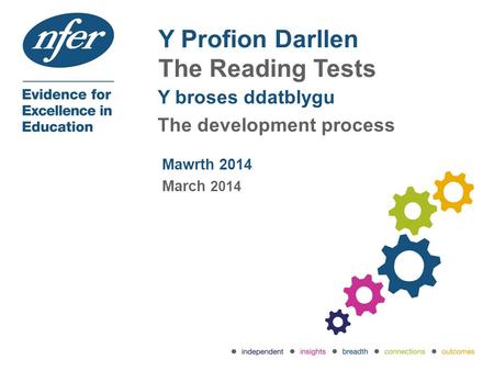 Y Profion Darllen The Reading Tests Y broses ddatblygu The development process Mawrth 2014 March 2014.