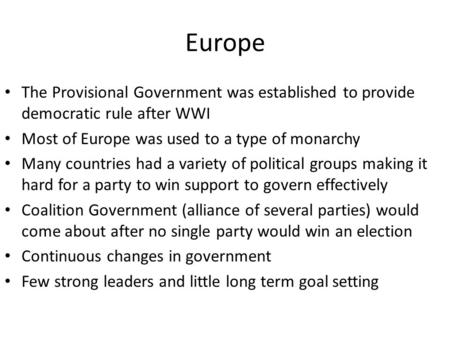 Europe The Provisional Government was established to provide democratic rule after WWI Most of Europe was used to a type of monarchy Many countries had.