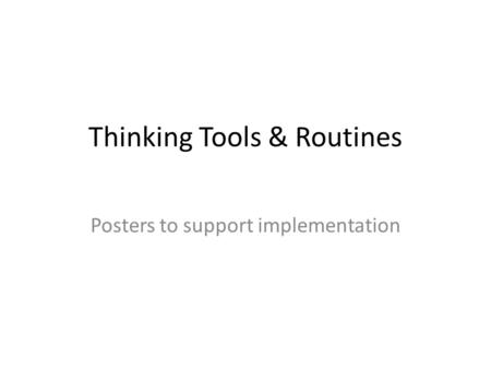 Thinking Tools & Routines Posters to support implementation.