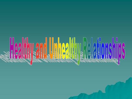 WHAT DOES A HEALTHY RELATIONSHIP LOOK LIKE? Building a healthy relationship is much like building a house. There are elements such as HONESTY, TRUST,