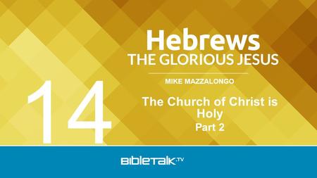 MIKE MAZZALONGO The Church of Christ is Holy Part 2 14.