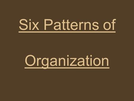 Six Patterns of Organization. 1.Main Idea and Supporting Details The main idea of a paragraph or a longer piece of writing is its most important point.