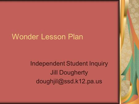 Wonder Lesson Plan Independent Student Inquiry Jill Dougherty