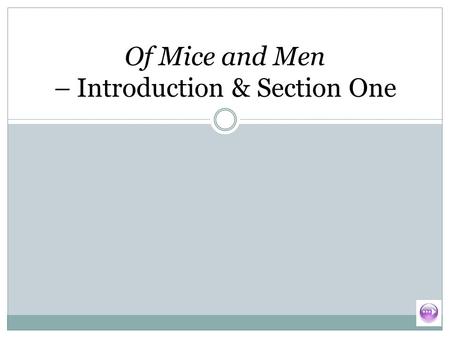 Of Mice and Men – Introduction & Section One. Plot summary exercise – section one Complete the plot summary by filling in the blanks: Two men, called.