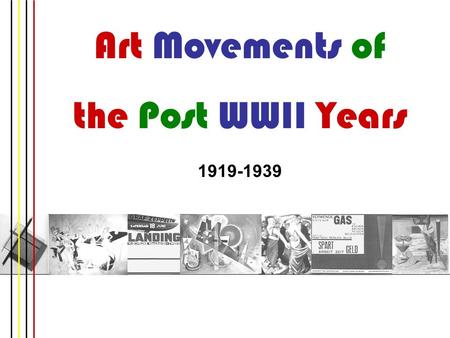 Art Movements of the Post WWII Years 1919-1939. Abstract Expressionism.