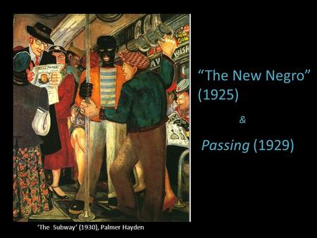 “The New Negro” (1925) Passing (1929) &