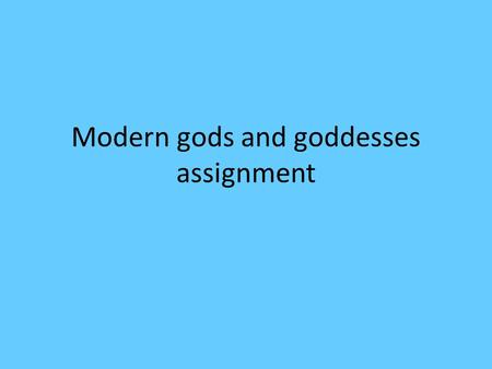 Modern gods and goddesses assignment. Modern god and goddess assignment In the Lightning Thief, Ares wears biker clothes and rides a Harley Davidson bike.